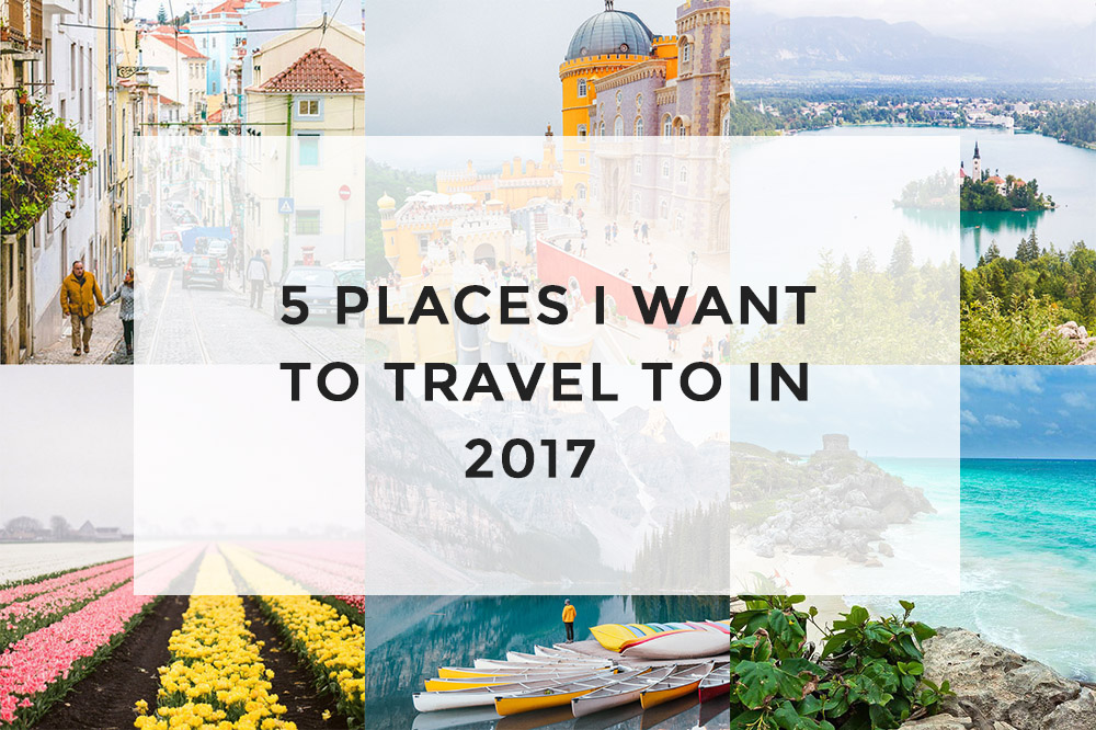 5-places-i-want-to-travel-to-in-2017